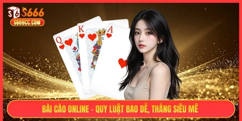 Bài cào online - Quy luật bao dễ, thắng siêu mê