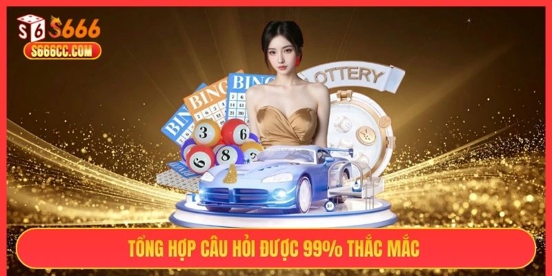 Tổng hợp câu hỏi được 99% thắc mắc 