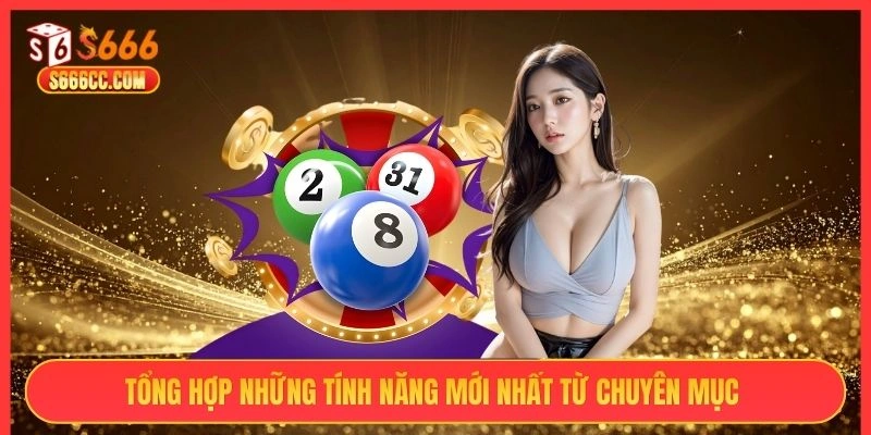Tổng hợp những tính năng mới nhất từ chuyên mục 